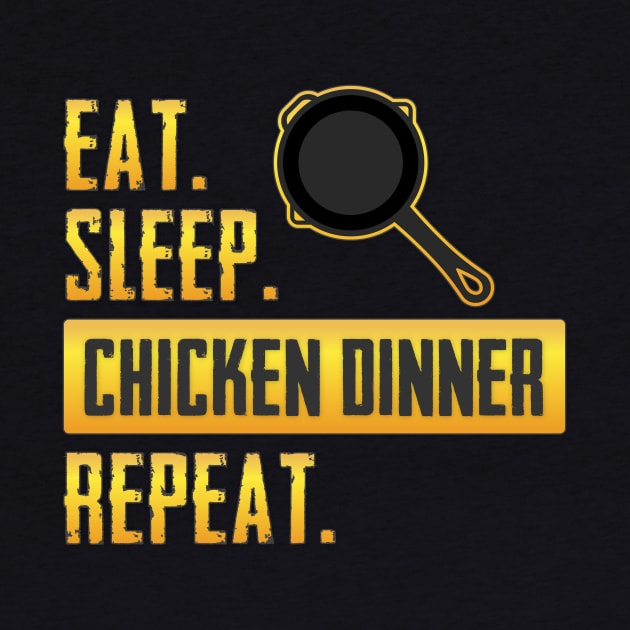 Eat. Sleep. Chicken Dinner. Repeat by razlanisme